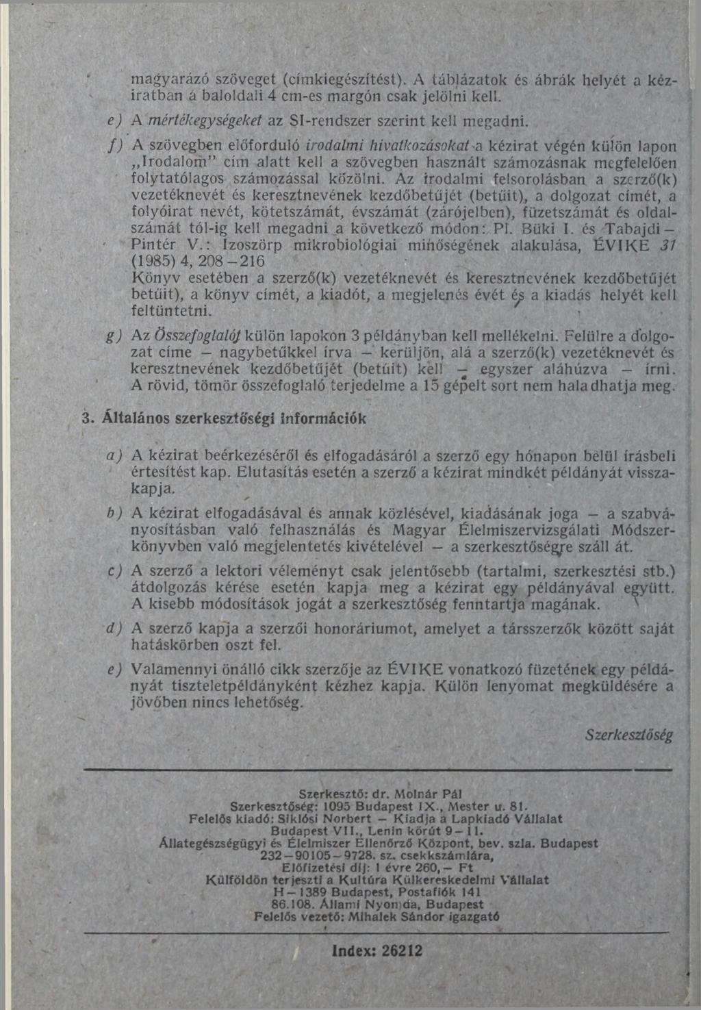 magyarázó szöveget (címkiegészítést). A táblázatok és ábrák helyét a kéziratban á baloldali 4 cm-es margón csak jelölni kell. e) A mértékegységeket az Sí-rendszer szerint kell megadni.