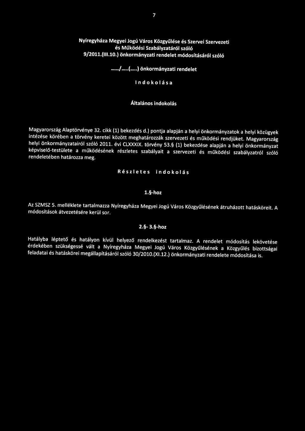 7 Nyíregyháza Megyei Jogú Város Közgyűlése és Szervei Szervezeti és Működési Szabályzatáról szóló 9/2011.(111.10.) önkormányzati rendelet módosításáról szóló..../... (.