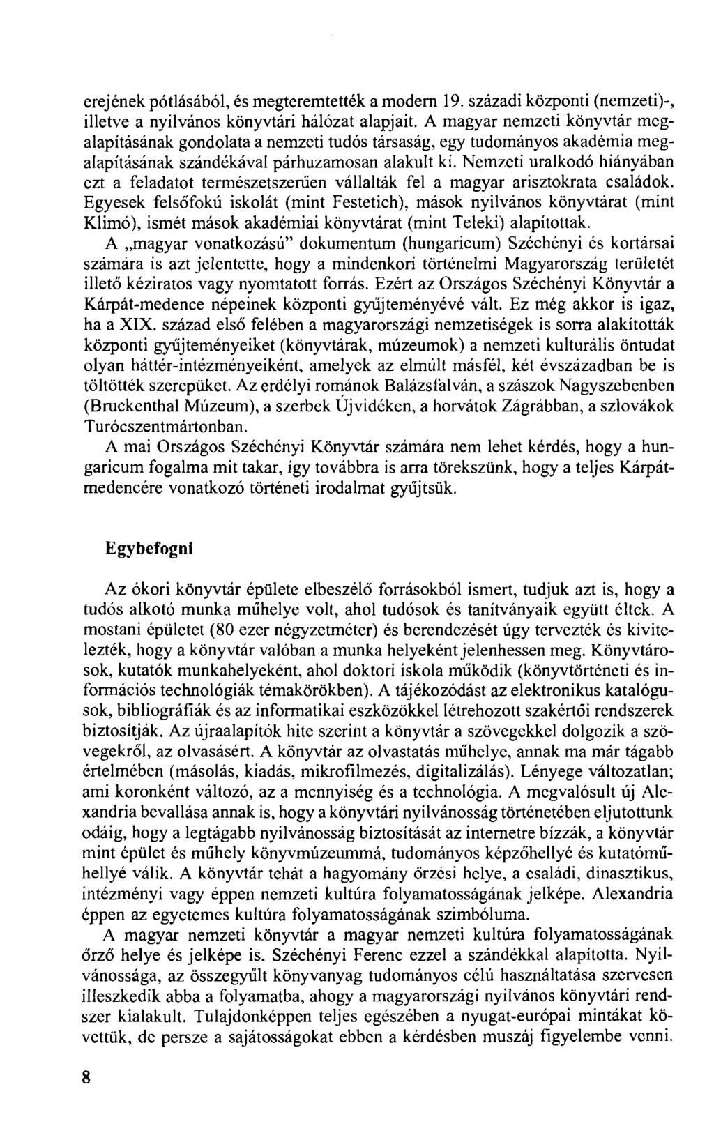 erejének pótlásából, és megteremtették a modern 19. századi központi (nemzeti)-, illetve a nyilvános könyvtári hálózat alapjait.