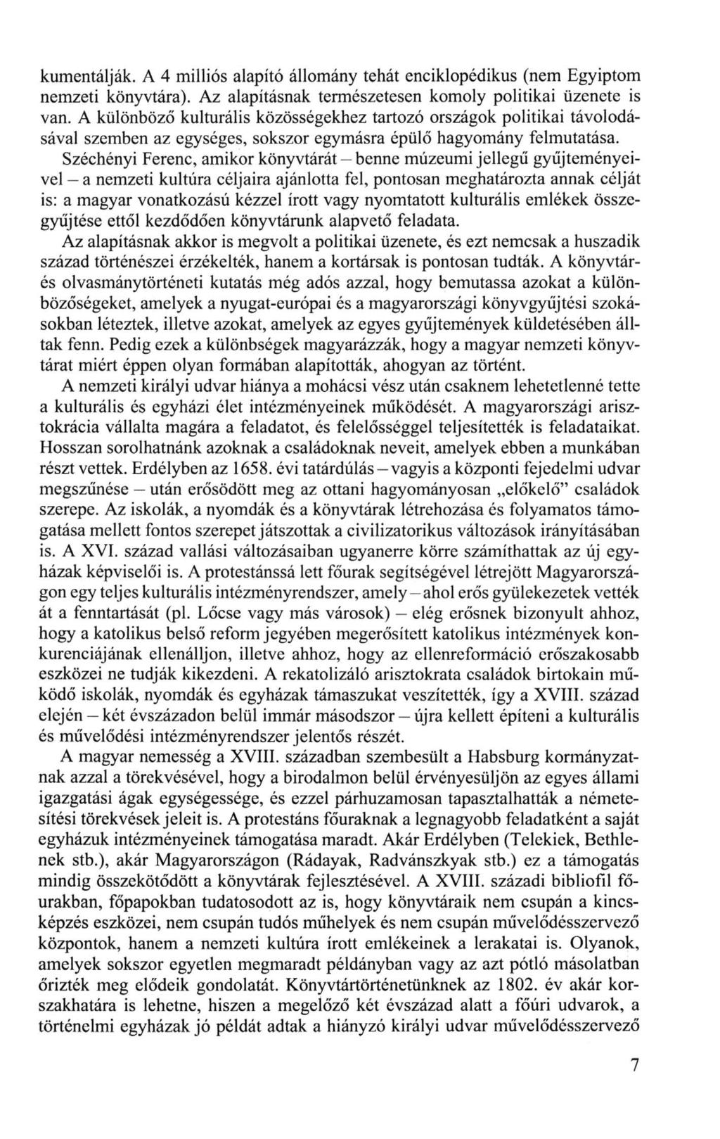 kumentálják. A 4 milliós alapító állomány tehát enciklopédikus (nem Egyiptom nemzeti könyvtára). Az alapításnak természetesen komoly politikai üzenete is van.