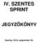 IV. SZENTES SPRINT JEGYZŐKÖNYV. Szentes, szeptember 29.