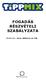 FOGADÁS RÉSZVÉTELI SZABÁLYZATA ÉRVÉNYES: ÁPRILIS 29-TŐL