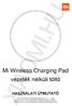 Mi Wireless Charging Pad vezeték nélküli töltő HASZNÁLATI ÚTMUTATÓ