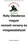 Rally Obedience magyar nemzeti verseny és vizsgaszabályzat Érvényes augusztus 1-től