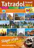 Sláger utak. elérhető árakon! www.tatradol.hu. Kirándulások Kulturális körutazások Üdülések. A Tatradol Travel Utazási Iroda 2014.