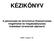 KÉZIKÖNYV. A pénzmosás és terrorizmus finanszírozása megelızése és megakadályozása érdekében követendı eljárásról. 2009. május 18.