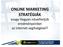 ONLINE MARKETING STRATÉGIÁK avagy Hogyan növelhetjük eredményeinket az internet segítségével?