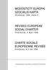 MÓDOSÍTOTT EURÓPAI SZOCIÁLIS KARTA * REVISED EUROPEAN SOCIAL CHARTER CHARTE SOCIALE EUROPEENNE REVISÉE. Strasbourg, 1996. május 3.