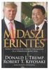 A fordítás alapjául szolgáló eredeti kiadás: Donald J. Trump and Robert T. Kiyosaki: Midas Touch Why Some Entrepreneurs Get Rich and Why Most Don t