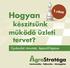 1.rész. Hogyan. készítsünk mûködô üzleti tervet? Gyakorlati útmutató, lépésrôl lépésre