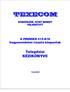 TEXECOM. Telepítési KÉZIKÖNYVE. A PREMIER 412-816 Vagyonvédelmi riasztó központok KÖSZÖNJÜK, HOGY MINKET VÁLASZTOTT. 5.verziótól
