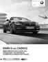 BMW 6-os CaBRIo. BMW SERVICE INCLUSIVE-VaL 5 évig Vagy 100 000 km-ig díjmentes karbantartással. BMW 6-os Cabrio. Érvényes: 2015. júliusi gyártástól