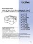 HASZNÁLATI ÚTMUTATÓ HL-2130 HL-2132 HL-2135W HL-2220 HL-2230 HL-2240 HL-2240D HL-2242D HL-2250DN HL-2270DW. Brother lézernyomtató