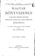 XXI. KÖT. 3.'FÜZET. ÚJ FOLYAM 1913. JÚL.-SZEPT. MAGYAR KÖNYVSZEMLE A MAGYAR NEMZETI MÚZEUM ORSZÁGOS SZÉCHÉNYI KÖNYVTÁRÁNAK KÖZLÖNYE
