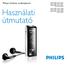 Philips GoGear audiolejátszó SA1340 SA1341 SA1350 SA1351. FM kereső nélkül SA1345 SA1346 SA1355 SA1356. Használati útmutató.