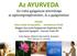 Az AYURVEDA. ősi indiai gyógyászat jelentősége az egészségmegőrzésben, és a gyógyításban