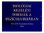 BIOLÓGIAI KEZELÉSI FORMÁK A PSZICHIATRIÁBAN. PTE ÁOK Pszichiátriai Klinika Pécs