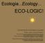 ECO-LOGIC! Ecologia...Ecology... Folyamatos fejlődés és összhangban a környezettel. Új távlatok... új igények... egy jobb jövő elképzelése...