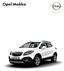 Opel Mokka. 5-ajtós. Benzin. 5-ajtós. Enjoy. Selection. Cosmo. Dízel. 1.6 ECOTEC Start/Stop 85 kw/115 LE 1.4 Turbo ECOTEC Start/Stop AWD 103 kw/140 LE