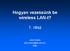 Hogyan vezessünk be wireless LAN-t? 1. rész. Jákó András jako.andras@eik.bme.hu BME