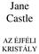 Jane Castle AZ ÉJFÉLI KRISTÁLY