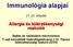 Immunológia alapjai. 21.-22. előadás. Allergia és túlérzékenységi reakciók