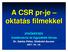 A CSR pr-je oktatás s filmekkel