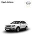 Opel Antara. Antara Selection Enjoy Cosmo. Benzin. Antara Selection. Enjoy. Cosmo. Dízel. 2.4 ECOTEC FWD* 123 kw/167 LE 2.4 ECOTEC AWD** 123 kw/167 LE