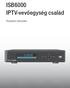 ISB6000 IPTV-vevőegység család. Kezelési útmutató
