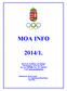 MOA INFO 2014/1. MAGYAR OLIMPIAI AKADÉMIA 1124 Budapest, Csörsz utca 49-51. Tel: +36 1 386 8000, Fax: +36 1 386 9670 E-mail: jmezo.maria@mob.