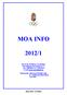 MOA INFO 2012/1. MAGYAR OLIMPIAI AKADÉMIA 1146. Budapest Istvánmezei út 1-3. Tel: 1/460 6826, Fax: 1/386 9670 E-mail: jmezo.maria@mob.