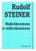 Rudolf STEINER. Makrokozmosz és mikrokozmosz. Nagyvilág - kisvilág A lélek, az élet és a szellem kérdései GENIUS
