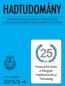 A MAGYAR HADTUDOMÁNYI TÁRSASÁG ÉS AZ MTA HADTUDOMÁNYI BIZOTTSÁG FOLYÓIRATA. Huszonöt éves a Magyar Hadtudományi Társaság. XXV. évfolyam 2015/3 4.