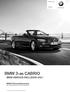 BMW 3-as CaBRIo. BMW SERVICE INCLUSIVE-VaL* * 5 évig vagy 100 000 km-ig díjmentes karbantartással. BMW 3-as Cabrio. Érvényes: 2013. júliusi gyártástól