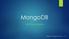 MongoDB THE NOSQL DATABASE. Készítette: Hugyák Tamás v2.1.1