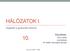 HÁLÓZATOK I. 10. Segédlet a gyakorlati órákhoz. Készítette: Göcs László mérnöktanár KF-GAMF Informatika Tanszék. 2015-16. tanév 1.