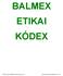 BALMEX ETIKAI KÓDEX R:\Etikai Kódex BALMEX\BX Etikai Kodex j1.doc Létrehozás dátuma: 2004.01.09. du. 1:57