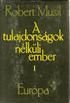 A tulajdonságok nélküli ember / Robert Musil ; [ford. Tandori Dezső] ; [az utószót Györffy Miklós írta]. Budapest : Európa, 2013.