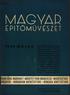 MAGYAQ ÉPÍTŐMŰVÉSZET NGARISCHE BAUKUNST* ARCHITETTURA UNGHERESE * ARCHITECTURE IONGR01SE HUNGÁRIÁN ARCHITECTURE HUNGARA ARKITEKTURO