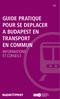 GUIDE PRATIQUE POUR SE DEPLACER A BUDAPEST EN TRANSPORT EN COMMUN. Informations et conseils