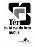 Tér és Társadalom 1. évf. 1987/1. Tér. és társadalom MTA REGIONÁLIS KUTATÁSOK KÖZPONTJA PÉCS