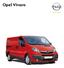 Opel Vivaro CV. ÁFA-val ÁFA nélkül. ÁFA-val ÁFA nélkül. 66 kw/90 LE 5 047 244 5 236 220 5 737 795 5 929 134 2.0 CDTI DPF 2 EURO5 6 410 000 6 650 000