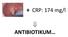 + CRP: 174 mg/l ANTIBIOTIKUM