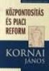 Kornai János: Központosítás és piaci reform