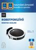 Használati útmutató Navodila za uporabo ROBOTPORSZÍVÓ ROBOTSKI SESALNIK. Magyar...06 Slovensko User-friendly Manual ID: #05007