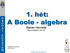 1. hét: A Boole - algebra. Steiner Henriette Egészségügyi mérnök