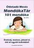 Ötletadó Mesés. MondókaTár. 101 mondóka. és vers. Mondókázni csudajó! Énekelj, mutass, játszd el, éld át együtt babáddal! Összeállította: Nyéki Márta