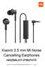 Xiaomi 3.5 mm Mi Noise Cancelling Earphones HASZNÁLATI ÚTMUTATÓ. Xiaomi 3.5 mm Mi Noise Cancelling Earphones Manual HU v1.0-1.