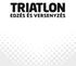 TRIATLON EDZÉS ÉS VERSENYZÉS