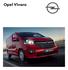 Opel Vivaro CV. 1.6 Dízel Start/Stop (70 kw/95 LE) ÁFA-val ÁFA-val ÁFA-val ÁFA-val. ÁFA nélkül ÁFA nélkül ÁFA nélkül ÁFA nélkül